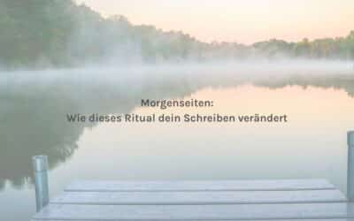 Morgenseiten: Wie dieses Ritual dein Schreiben verändert